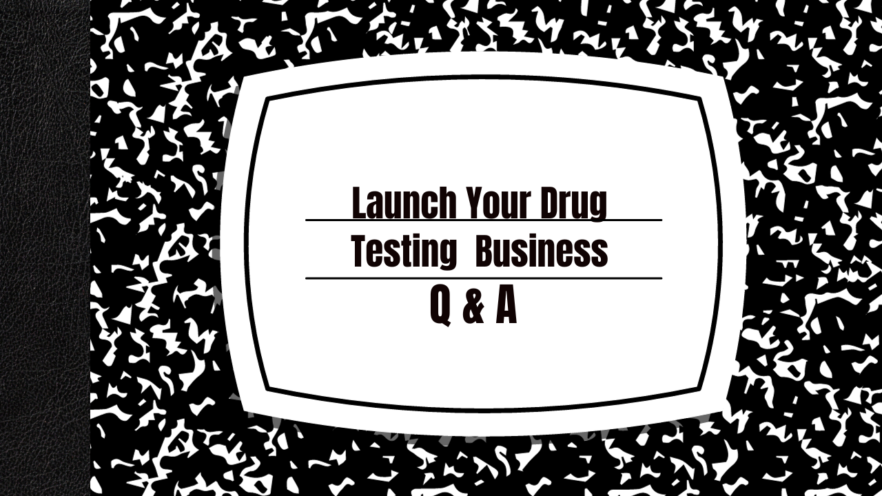 Specimen Collector FAQ ( Launch Your Own Drug Testing Business)