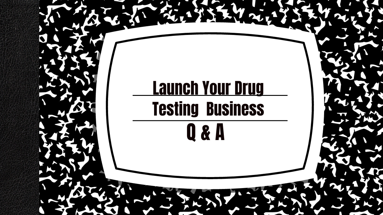 Specimen Collector  FAQ ( Launch Your Own Drug Testing Business)