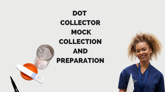 DOT Collector Mock Collections & Preparation ( MUST BE CERTIFIED)