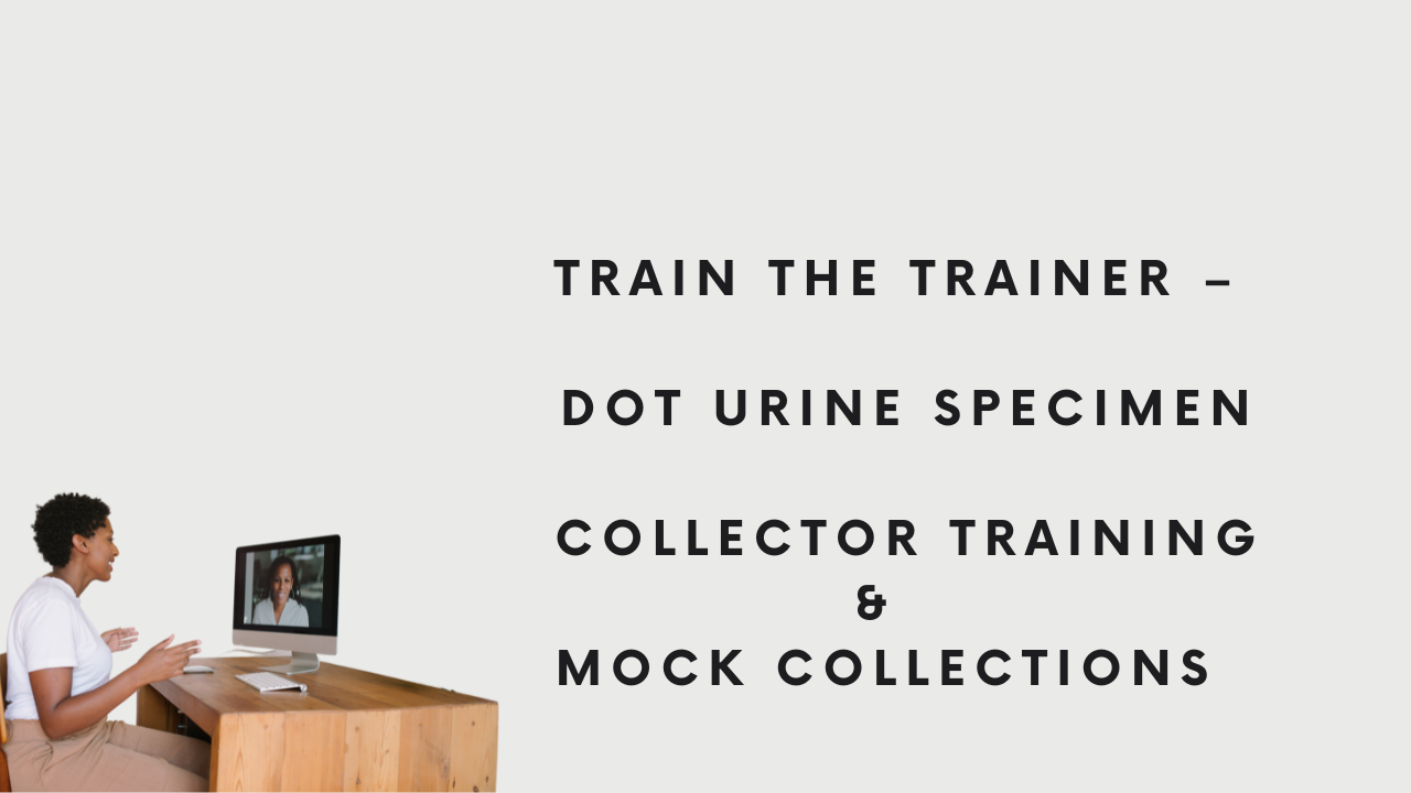 Train The Trainer – DOT Urine Specimen Collector Training
